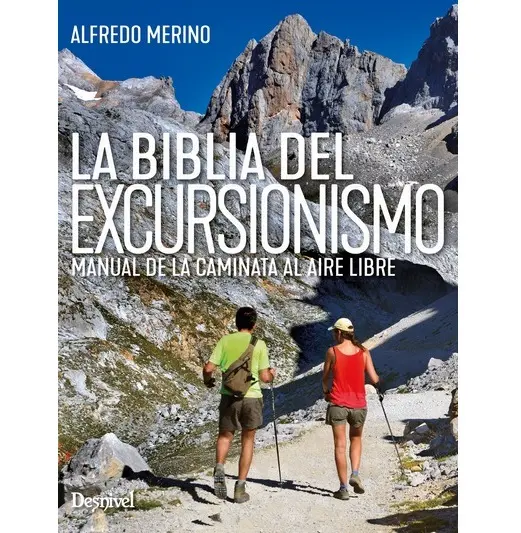 LA BIBLIA DEL EXCURSIONISMO. MANUAL DE LA CAMINATA AL AIRE LIBRE.