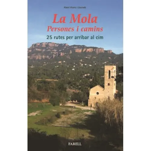 LA MOLA PERSONES I CAMINS. 25 RUTES PER ARRIBAR AL CIM